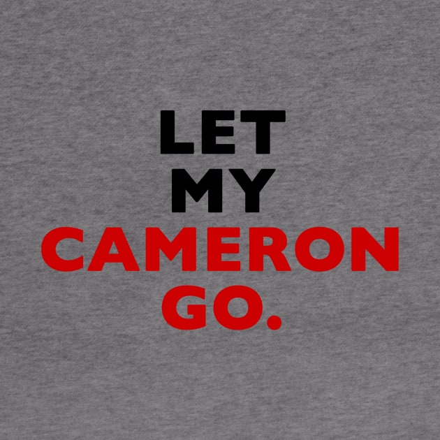 Let My Cameron Go by Vandalay Industries